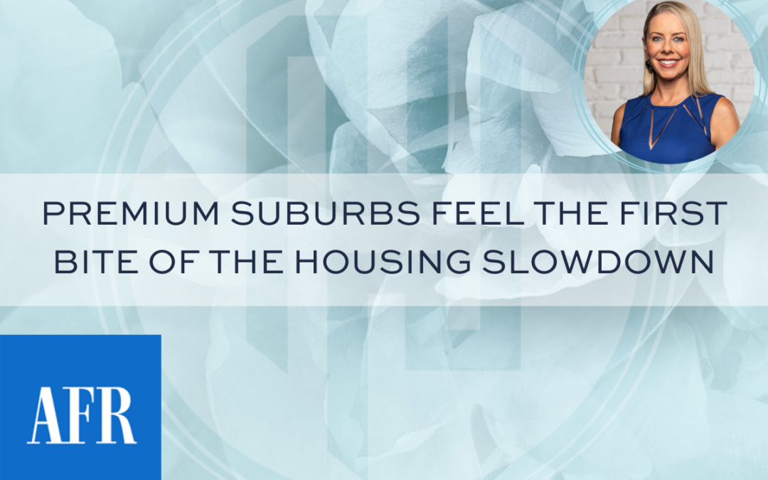 Premium suburbs feel the first bite of the housing slowdown