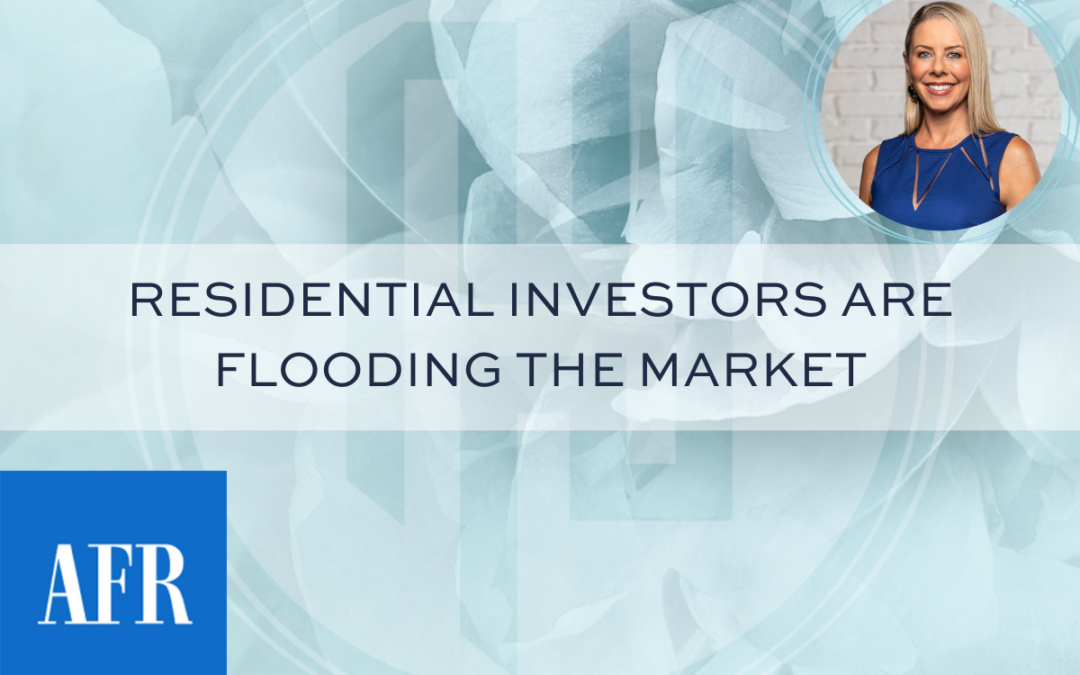 Residential investors are flooding the market