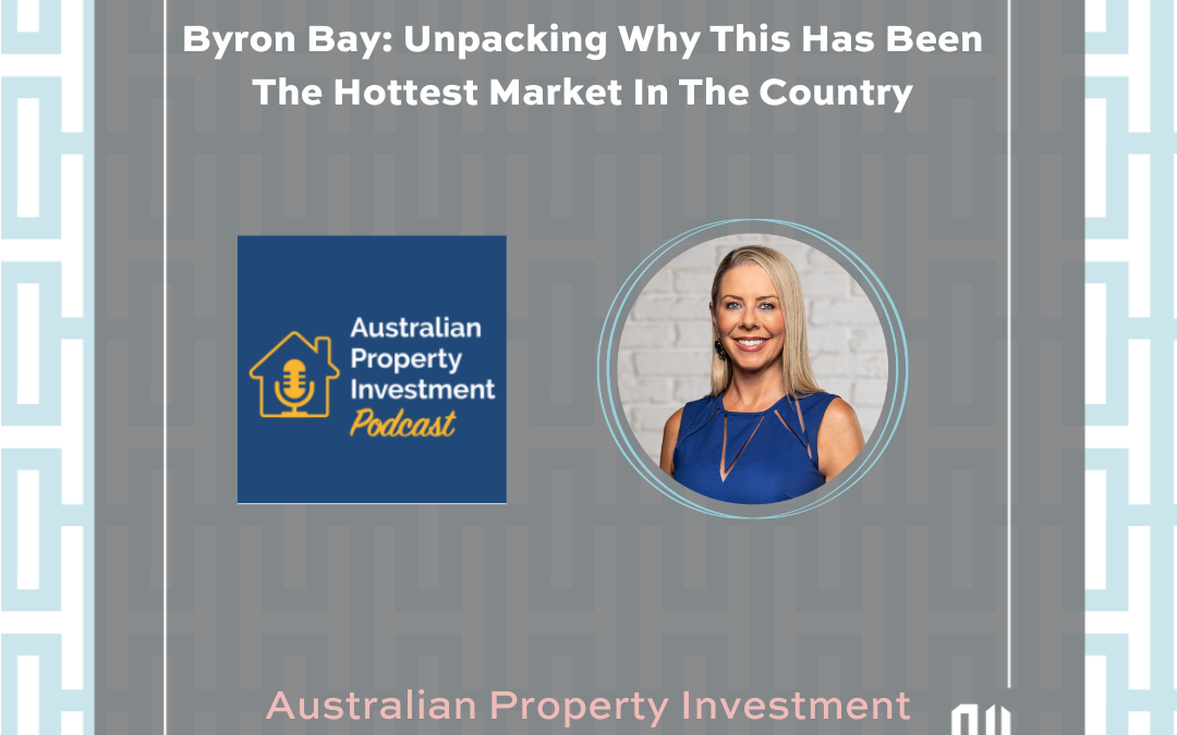 Byron Bay: Unpacking Why This Has Been The Hottest Market In The Country with Amanda Gould